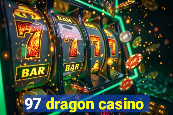 97 dragon casino